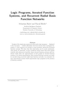 Logic Programs, Iterated Function Systems, and Recurrent Radial Basis Function Networks Sebastian Bader and Pascal Hitzler∗ Artiﬁcial Intelligence Institute Department of Computer Science