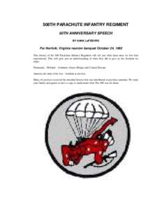 508TH PARACHUTE INFANTRY REGIMENT 50TH ANNIVERSARY SPEECH BY HANK LeFEBVRE For Norfolk, Virginia reunion banquet October 24, 1992 This history of the 508 Parachute Infantry Regiment will tell you what these men we love h