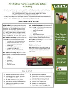 Fire Fighter Technology (Public Safety) Academy Union County Public Schools is partnering with the local Fire Departments to provide the following: Mission Statement: This academy will be a retention and development tool