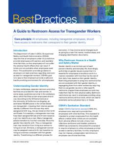 BestPractices A Guide to Restroom Access for Transgender Workers Core principle: All employees, including transgender employees, should have access to restrooms that correspond to their gender identity. Introduction