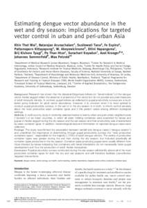 Estimating dengue vector abundance in the wet and dry season: implications for targeted vector control in urban and peri-urban Asia Khin Thet Wai1, Natarajan Arunachalam2, Susilowati Tana3, Fe Espino4, Pattamaporn Kittay