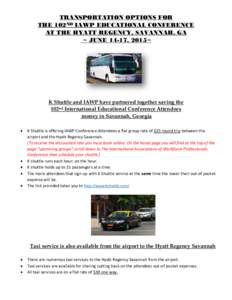 TRANSPORTATION OPTIONS FOR THE 102ND IAWP EDUCATIONAL CONFERENCE AT THE HYATT REGENCY, SAVANNAH, GA ~ JUNE 14-17, 2015~  K Shuttle and IAWP have partnered together saving the