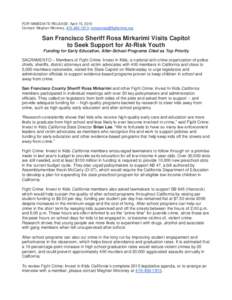 FOR IMMEDIATE RELEASE: April 15, 2015 Contact: Meghan Moroney, ,  San Francisco Sheriff Ross Mirkarimi Visits Capitol to Seek Support for At-Risk Youth Funding for Early Education, Afte