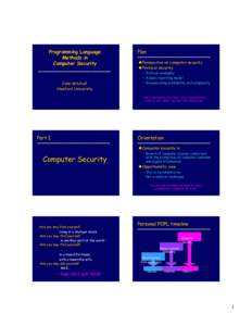 Programming Language Methods in Computer Security John Mitchell Stanford University