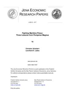 JENA ECONOMIC RESEARCH PAPERS # 2012 – 017 Fighting Maritime Piracy: Three Lessons from Pompeius Magnus