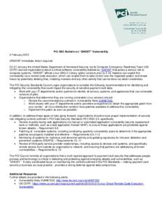 PCI SSC Bulletin on “GHOST” Vulnerability 2 February 2015 URGENT Immediate Action required: On 27 January the United States Department of Homeland Security via its Computer Emergency Readiness Team (USCERT) warned or