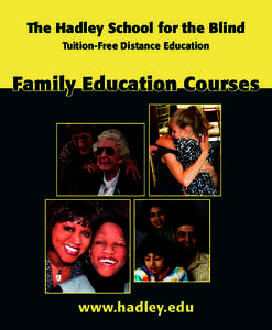 The Hadley School for the Blind Tuition-Free Distance Education Family Education Courses  www.hadley.edu