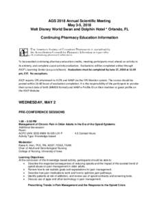AGS 2018 Annual Scientific Meeting May 3-5, 2018 Walt Disney World Swan and Dolphin Hotel * Orlando, FL Continuing Pharmacy Education Information  To be awarded continuing pharmacy education credits, meeting participants