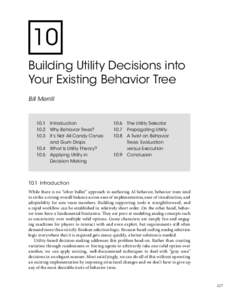 10 Building Utility Decisions into Your Existing Behavior Tree Bill Merrill  10.1	 Introduction