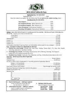 Tuition & Fees Application Fee: Non-Refundable Application Fee ........................................... $100 Once the student is accepted, the July tuition must be paid prior to the student starting school. 