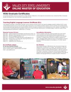 VCSU Graduate Certificates All Graduate Certificate courses are applicable to VCSU’s Master of Education in the respective Concentration area. Contact the Office of Graduate Studies and Research for more information. g