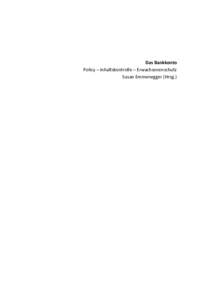Das Bankkonto Policy – Inhaltskontrolle – Erwachsenenschutz Susan Emmenegger (Hrsg.) Institut für Bankrecht, Universität Bern SBT 2013 − Schweizerische Bankrechtstagung 2013