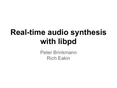 Real-time audio synthesis with libpd Peter Brinkmann Rich Eakin  Modular synthesis
