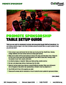 PROMOTE SPONSORSHIP  PROMOTE Sponsorship Table Setup Guide Thank you very much for volunteering to promote child sponsorship through ChildFund International. You are making a positive impact in the lives of children arou