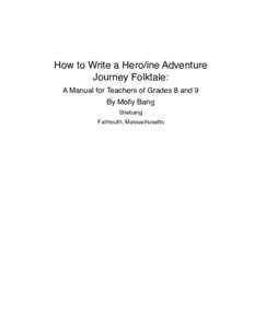 How to Write a Hero/ine Adventure Journey Folktale: A Manual for Teachers of Grades 8 and 9 By Molly Bang Shebang Falmouth, Massachusetts