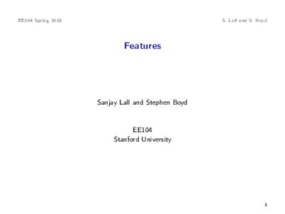 EE104 SpringS. Lall and S. Boyd Features