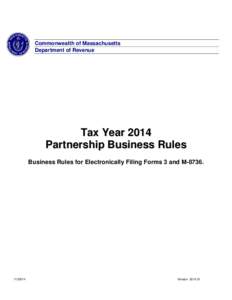 Commonwealth of Massachusetts Department of Revenue Tax Year 2014 Partnership Business Rules Business Rules for Electronically Filing Forms 3 and M-8736.