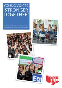 Young Voices  ‘stronger together’ A report on the local youth council network by the British Youth Council