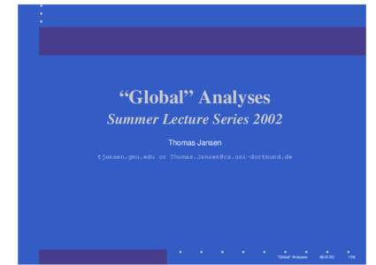 “Global” Analyses Summer Lecture Series 2002 Thomas Jansen tjansen.gmu.edu or   “Global” Analyses