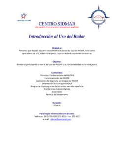CENTRO SIDMAR SIMULACIÓN, INVESTIGACIÓN Y DESARROLLO MARÍTIMO Introducción al Uso del Radar   Dirigido a: 