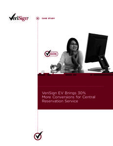 C a s e S t u dy  VeriSign EV Brings 30% More Conversions for Central Reservation Service