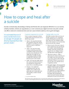 TIPS & INFORMATION Suicide and Depression How to cope and heal after a suicide Suicide is emotionally devastating to family and friends who are impacted. Whether it is a co-worker,