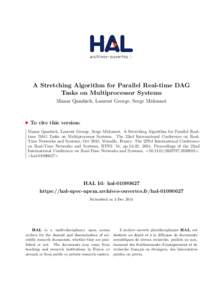 A Stretching Algorithm for Parallel Real-time DAG Tasks on Multiprocessor Systems Manar Qamhieh, Laurent George, Serge Midonnet To cite this version: Manar Qamhieh, Laurent George, Serge Midonnet. A Stretching Algorithm 