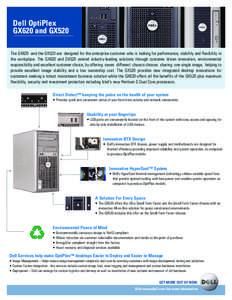 Dell OptiPlex GX620 and GX520 The GX620 and the GX520 are designed for the enterprise customer who is looking for performance, stability and flexibility in the workplace. The GX620 and GX520 extend industry-leading solut