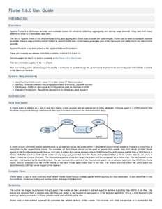 FlumeUser Guide Introduction Overview Apache Flume is a distributed, reliable, and available system for efficiently collecting, aggregating and moving large amounts of log data from many different sources to a cen