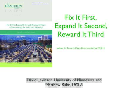 DISCUSSION PAPER[removed] | FEBRUARY[removed]Fix It First, Expand It Second, Reward It Third: A New Strategy for America’s Highways Matthew E. Kahn and David M. Levinson