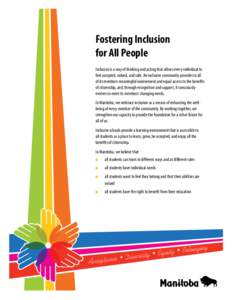 Fostering Inclusion for All People Inclusion is a way of thinking and acting that allows every individual to feel accepted, valued, and safe. An inclusive community provides to all of its members meaningful involvement a