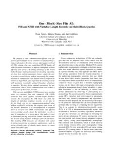 One (Block) Size Fits All: PIR and SPIR with Variable-Length Records via Multi-Block Queries Ryan Henry, Yizhou Huang, and Ian Goldberg Cheriton School of Computer Science University of Waterloo Waterloo ON, Canada N2L 3