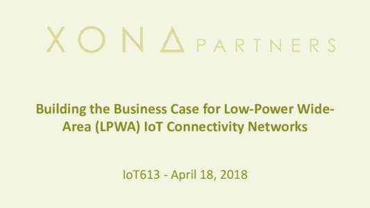 Building the Business Case for Low-Power Wide-Area (LPWA) IoT Connectivity Networks