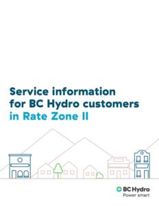 Service information for BC Hydro customers in Rate Zone II Table of contents About BC Hydro ...............................................................................................................................