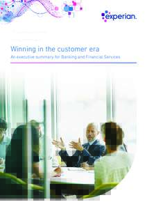 Winning in the customer era An executive summary for Banking and Financial Services Unlock the value Right now, CEOs across the globe regard customer insight as the top business imperative for unlocking value