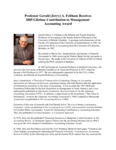 Professor Gerald (Jerry) A. Feltham Receives 2005 Lifetime Contribution to Management Accounting Award Gerald (Jerry) A. Feltham is the Deloitte and Touche Emeritus Professor of Accounting in the Sauder School of Busines