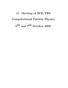 11. Meeting of SFB/TR9 Computational Particle Physics 6th and 7th October 2008 Monday, 6th October:30 – 9:50