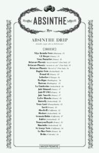 Absinthe Drip absinthe, sugar cube & chilled water Vilya Absinthe Verte (Montana) 13 C.F. Berger (France) 18 Vieux Pontarlier (France) 13