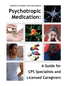 Psychotropic Medication: A Guide for CPS Specialists and Licensed Caregivers