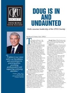 DOUG IS IN AND UNDAUNTED Holtz assumes leadership of the CPCU Society  By Bruce D. Hicks, CLU, CPCU