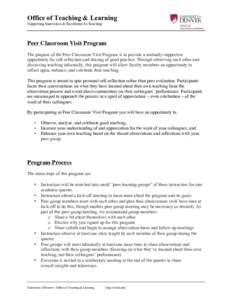 Office of Teaching & Learning Supporting Innovation & Excellence In Teaching Peer Classroom Visit Program The purpose of the Peer Classroom Visit Program is to provide a mutually-supportive opportunity for self-reflectio