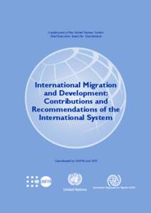 A publication of the United Nations System Chief Executives Board for Coordination International Migration and Development: Contributions and