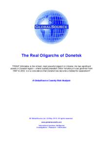 The Real Oligarchs of Donetsk TRINAT Akhmetov is the richest, most powerful oligarch in Ukraine. He has significant assets in Donetsk region – where ousted president Viktor Yanukovych was governor from 1997 to[removed]Is