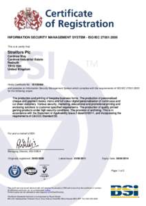 INFORMATION SECURITY MANAGEMENT SYSTEM - ISO/IEC 27001:2005 This is to certify that: Stralfors Plc Cardrew Way Cardrew Industrial Estate