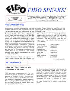 FIDO SPEAKS! FELLOWSHIP FOR THE INTERESTS OF DOGS AND THEIR OWNERS 230 SEVENTH AVENUE #157 B R O O K L Y N , N. YP H O N E : e-m a i l : f i d o @ f i d o b r o o k l y n . o r g Websi