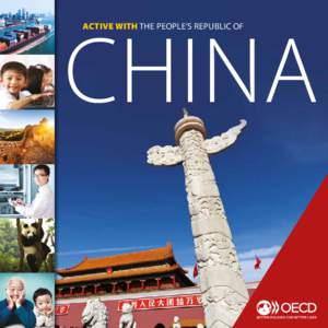 CHINA ACTIVE WITH THE PEOPLE’S REPUBLIC OF China and the OECD A mutually beneficial partnership The Chinese economy is undergoing a significant transformation. It is moving