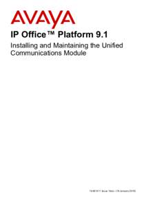 IP Office™ Platform 9.1 Installing and Maintaining the Unified Communications ModuleIssue 10abJanuary 2016)