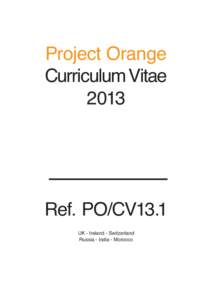 Project Orange Curriculum Vitae 2013 Ref. PO/CV13.1 UK - Ireland - Switzerland
