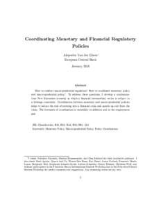 Coordinating Monetary and Financial Regulatory Policies Alejandro Van der Ghote European Central Bank January 2018 Latest version available here