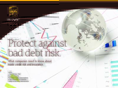 Protect against bad debt risk. What companies need to know about trade credit risk and insurance. Author: J. Paul Dittman, PhD
